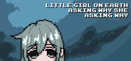 Little Girl On Earth Asking Why She Asking Why游戏logo