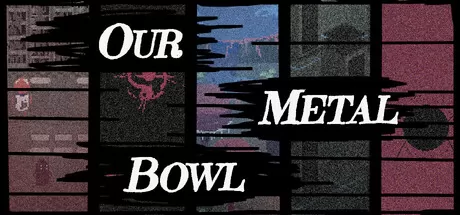 《Our Metal Bowl》于3月9日在Steam平台正式上线