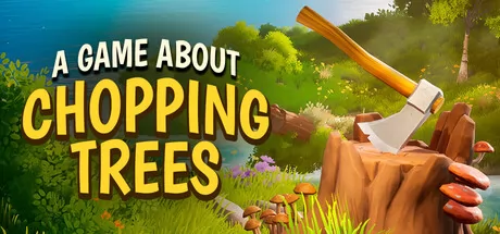 《A Game About Chopping Trees》7月15日发售 体验伐木职业模拟登陆Steam